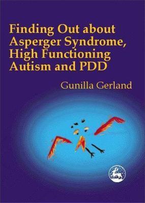 Finding Out about Asperger Syndrome, High-Functioning Autism and Pdd - Gunilla Gerland