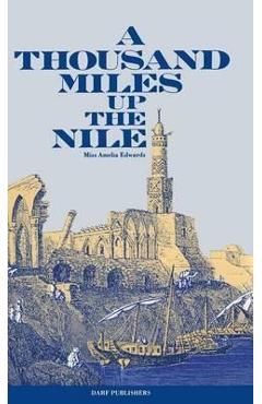Poza produsului A Thousand Miles Up the Nile - Amelia Ann Blanford Edwards