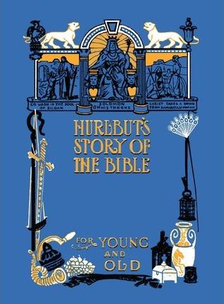 Hurlbut's Story of the Bible, Unabridged and Fully Illustrated in Bw - Jesse Lyman Hurlbut