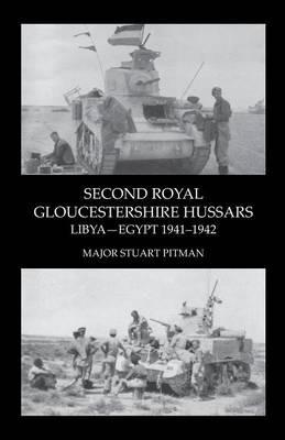 SECOND ROYAL GLOUCESTERSHIRE HUSSARS Libya-Egypt 1941-1942 - Major Stuart Pitman