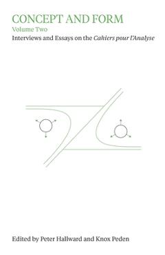 Coperta cărții 'Concept and Form, Volume 2: Interviews and Essays on Cahiers Pour l'Analyse - Peter Hallward'