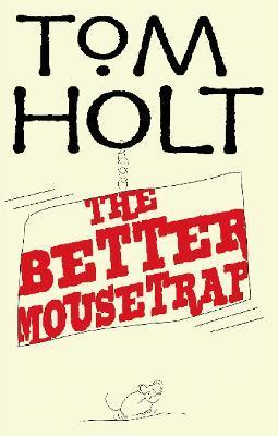 The Better Mousetrap - Tom Holt