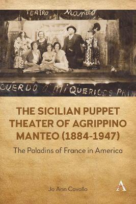The Sicilian Puppet Theater of Agrippino Manteo (1884-1947): The Paladins of France in America - Jo Ann Cavallo