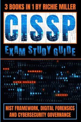 CISSP Exam Study Guide: NIST Framework, Digital Forensics & Cybersecurity Governance - Richie Miller