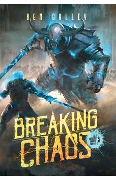 Coperta cărții 'Breaking Chaos - Hardcover Edition - Ben Galley'