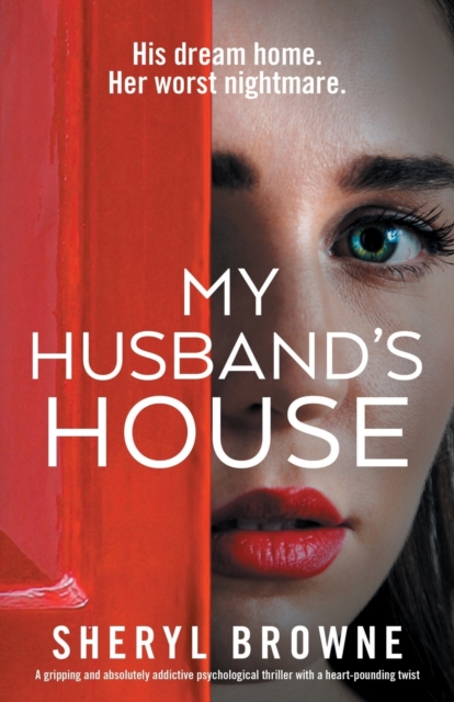 My Husband's House: A gripping and absolutely addictive psychological thriller with a heart-pounding twist - Sheryl Browne