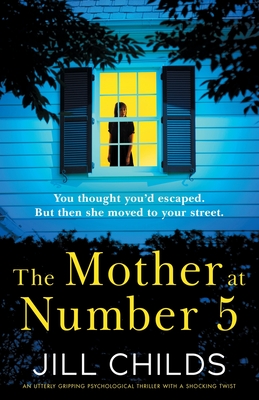 The Mother at Number 5: An utterly gripping psychological thriller with a shocking twist - Jill Childs