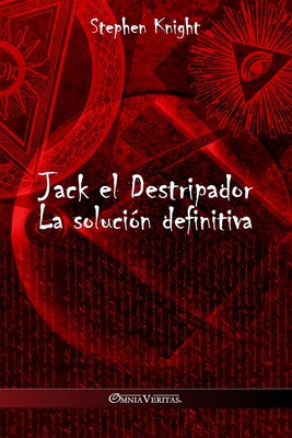 Coperta cărții 'Jack el Destripador: La solución definitiva - Stephen Knight'