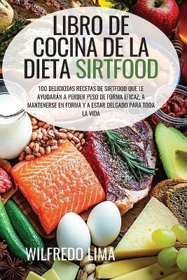 Libro de Cocina de la Dieta Sirtfood - Wilfredo Lima