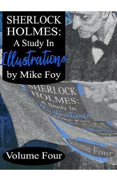 Coperta cărții 'Sherlock Holmes - A Study in Illustrations - Volume 4 - Mike Foy'