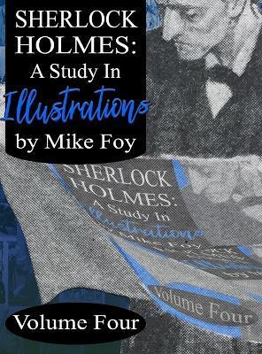 Sherlock Holmes - A Study in Illustrations - Volume 4 - Mike Foy