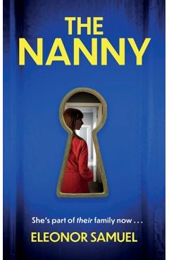 Coperta cărții 'THE NANNY an absolutely breathtaking psychological thriller with a stunning final twist - Eleonor Samuel'