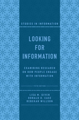 Looking for Information: Examining Research on How People Engage with Information - Lisa M. Given