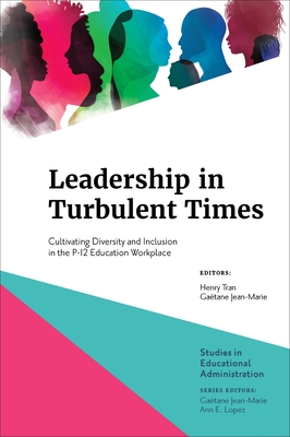 Leadership in Turbulent Times: Cultivating Diversity and Inclusion in the P-12 Education Workplace - Henry Tran