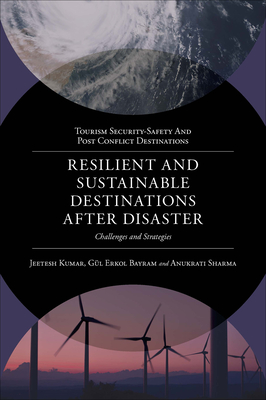 Resilient and Sustainable Destinations After Disaster: Challenges and Strategies - Jeetesh Kumar