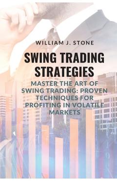 Coperta cărții 'Swing Trading Strategies: Master the Art of Swing Trading: Proven Techniques for Profiting in Volatile Markets -'