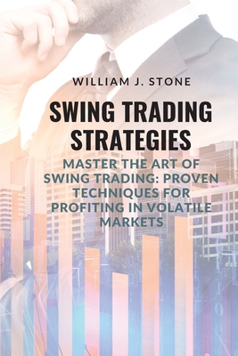 Coperta cărții 'Swing Trading Strategies: Master the Art of Swing Trading: Proven Techniques for Profiting in Volatile Markets -'