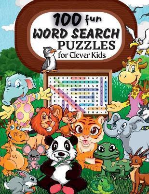 100 Word Search Puzzles: Word Search Puzzle Book ages 6-8 9-12 Word for Word Wonder Words Activity for Children 4, 5, 6, 7 and 8 (Fun Learning - Penelope Moore