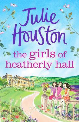 Girls of Heatherly Hall - Julie Houston