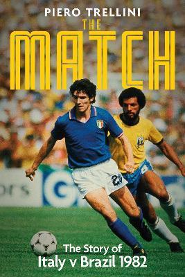 The Game: The Story of Italy V Brazil - Piero Trellini