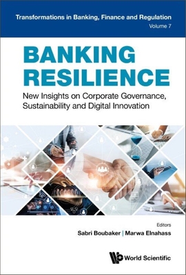 Banking Resilience: New Insights on Corporate Governance, Sustainability and Digital Innovation - Sabri Boubaker