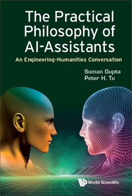 Practical Philosophy of Al-Assistants, The: An Engineering-Humanities Conversation - Suman Gupta