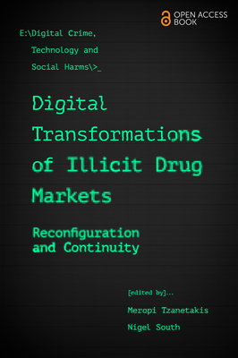 Digital Transformations of Illicit Drug Markets: Reconfiguration and Continuity - Meropi Tzanetakis