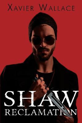 Shaw Reclamation - Xavier Wallace