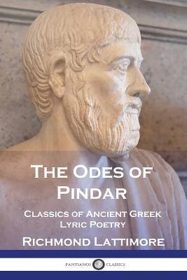 The Odes of Pindar: Classics of Ancient Greek Lyric Poetry - Richmond Lattimore