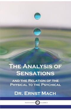 The Analysis of Sensations, and the Relation of the Physical to the Psychical - Ernst Mach