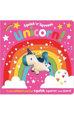 Coperta cărții 'Squish 'n' Squeeze Unicorn! - Rosie Greening'