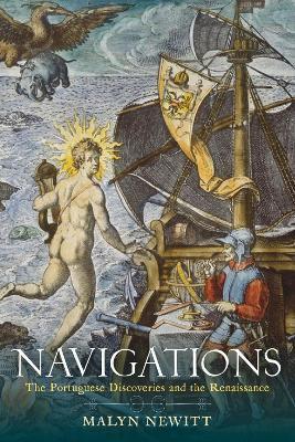 Navigations: The Portuguese Discoveries and the Renaissance - Malyn Newitt