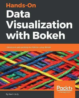 Hands-on Data Visualization with Bokeh - Kevin Jolly