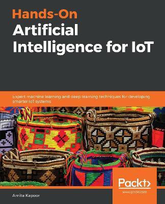 Hands-On Artificial Intelligence for IoT - Amita Kapoor
