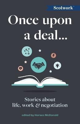 Once Upon a Deal...: Stories about Life, Work and Negotiation - Horace Mcdonald