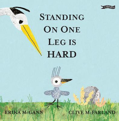 Standing on One Leg Is Hard - Erika Mcgann