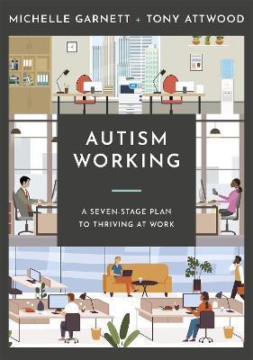 Autism Working: A Seven-Stage Plan to Thriving at Work - Michelle Garnett