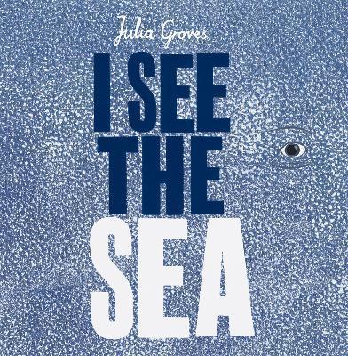 I See the Sea - Julia Groves