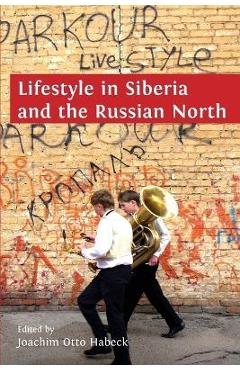 Coperta cărții 'Lifestyle in Siberia and the Russian North - Habeck Joachim Otto'