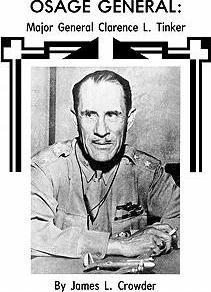Osage General: Major General Clarence L. Tinker - James L. Crowder