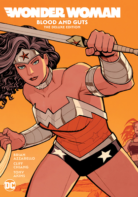 Wonder Woman: Blood and Guts: The Deluxe Edition - Brian Azzarello