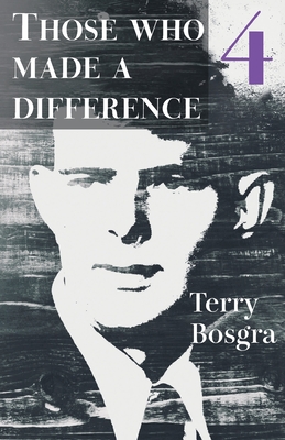 Those Who Made a Difference 4 - Terry Bosgra