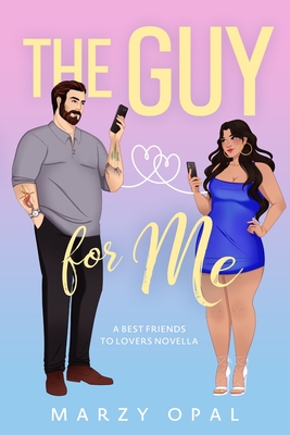 The Guy For Me: A Best Friends to Lovers Novella - Marzy Opal