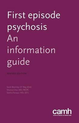First Episode Psychosis: An Information Guide - Sarah Bromley