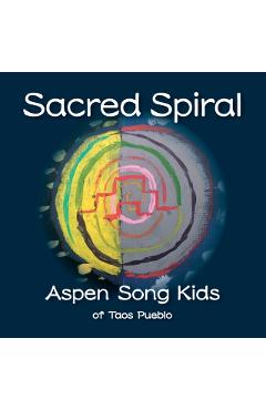 Coperta cărții 'Sacred Spiral - Aspen Song Kids'