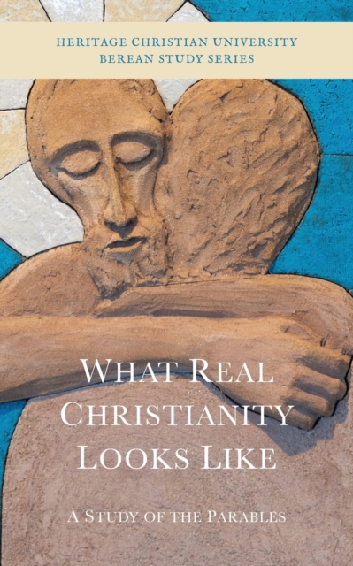 What Real Christianity Looks Like: A Study of the Parables - Ed Gallagher