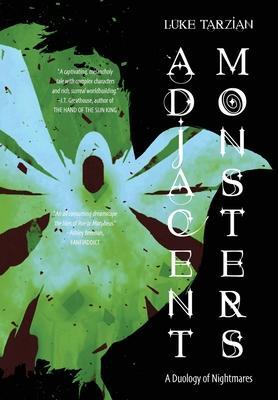 Adjacent Monsters: A Duology of Nightmares - Luke Tarzian