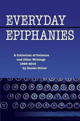 Everyday Epiphanies - Daniel Oliver