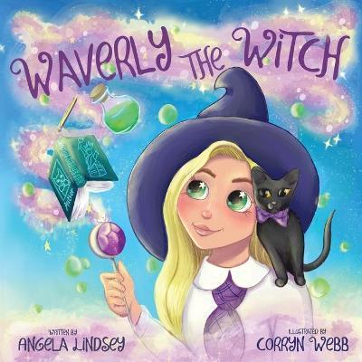 Waverly the Witch: A Magical Adventure for Children Ages 3-9 - Angela Lindsey