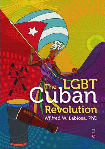 The Lgbt Cuban Revolution - Wilfred W. Labiosa